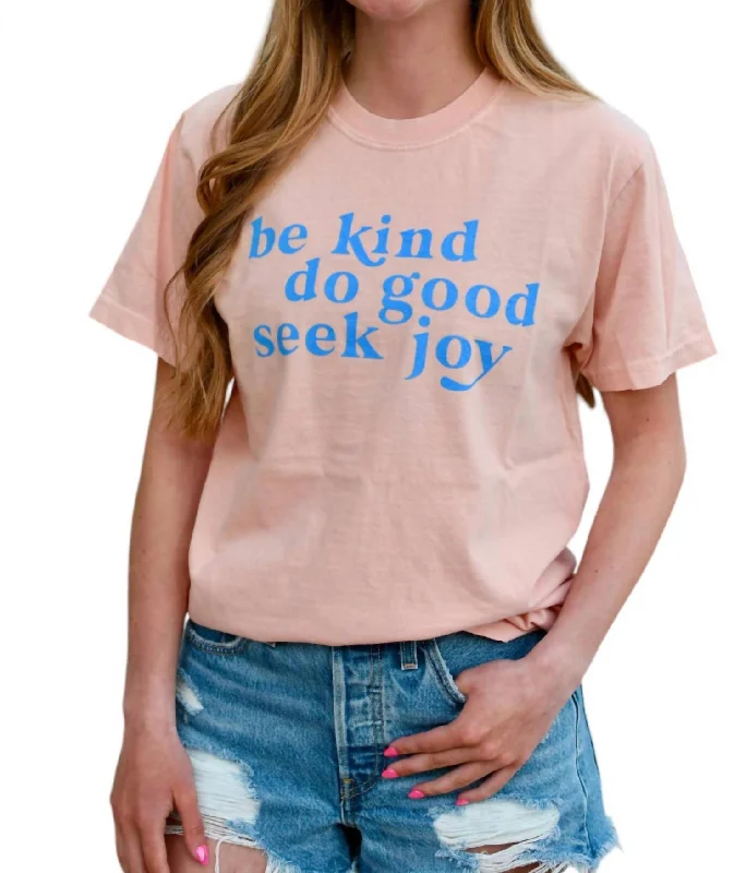 Hurry In Be Kind, Do Good, Seek Joy Graphic Tee In Peachy