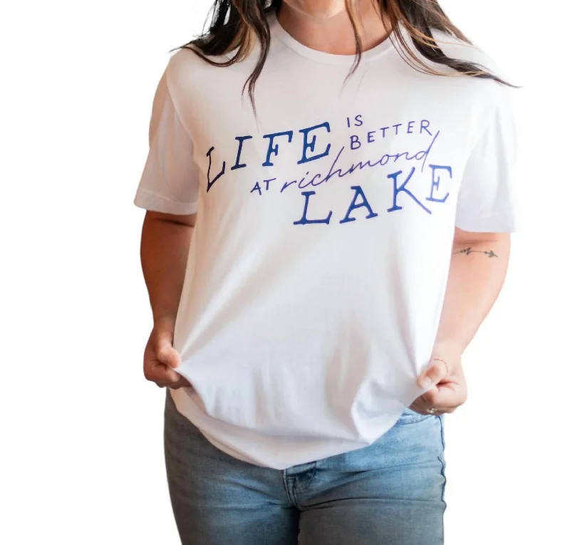 Fantastic Offers Life Is Better At Richmond Lake Tee In White